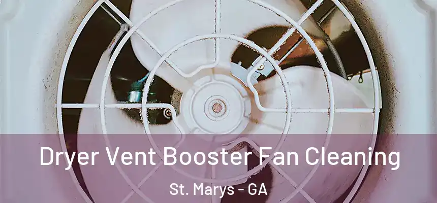  Dryer Vent Booster Fan Cleaning St. Marys - GA