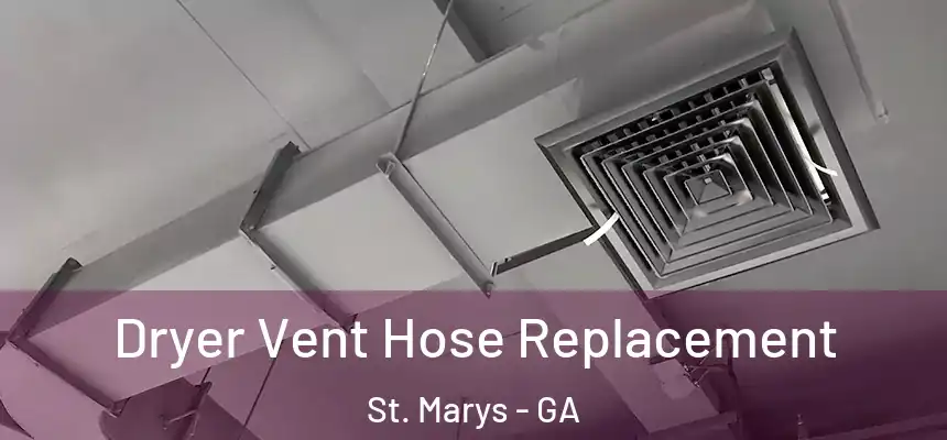  Dryer Vent Hose Replacement St. Marys - GA