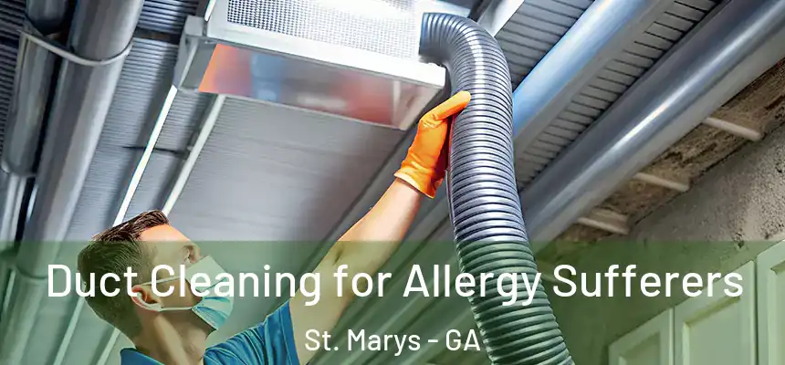  Duct Cleaning for Allergy Sufferers St. Marys - GA